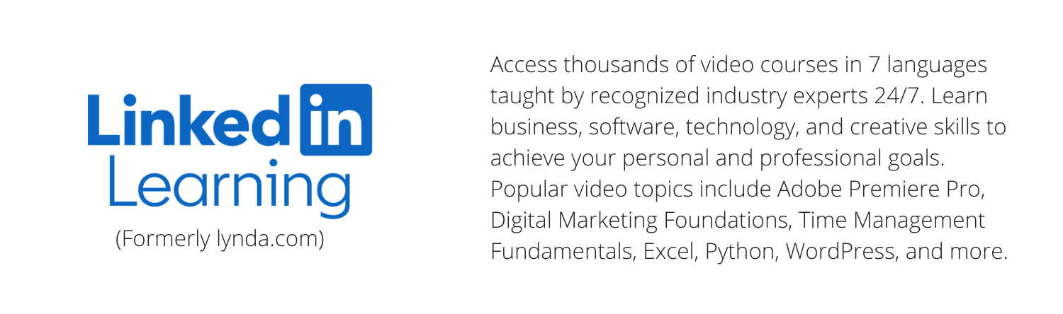 Lynda.com - Access thousands of video courses taught by recognized industry experts 24/7.  Learn business, software, technology, and creative skills to achieve your personal and professional goals. Popular video topics include Microsoft Office, Adobe Creative Suite, and more.