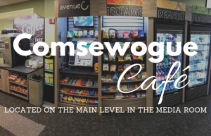 Comsewogue Cafe. Located on the main level in the media room.