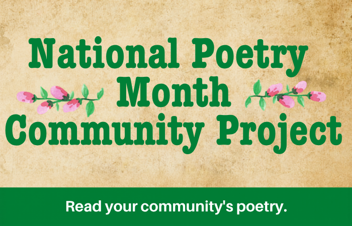 National Poetry Month Community Project - Read your community's poetry here.